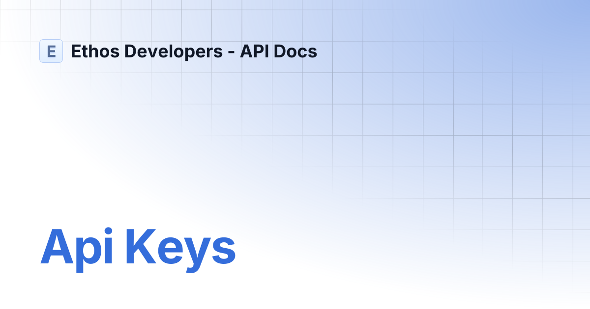 Api Keys | Ethos Developers - API Docs